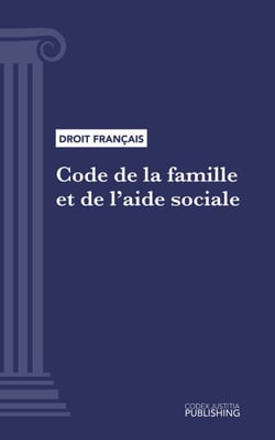 Code de la famille et de l'aide sociale - Code intégral (droit français)