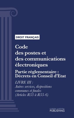 Code des postes et des communications électroniques - Partie réglementaire - Décrets en Conseil d'Etat - Livre III : Autres services, dispositions communes et finales (droit français)