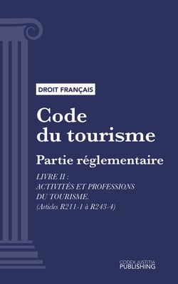 Code du tourisme - Partie réglementaire - Livre II : Activités et professions du tourisme (droit français)