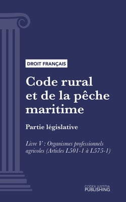 Code rural et de la pêche maritime - Partie législative - Livre V : Organismes professionnels agricoles (droit français)