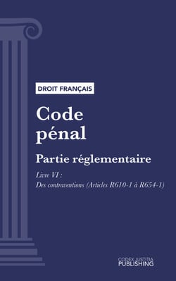 Code pénal - Partie réglementaire - Décrets en Conseil d'Etat. - Livre VI : Des contraventions (droit français)