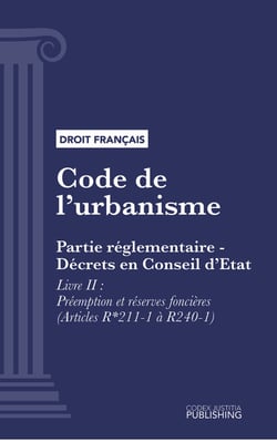 Code de l'urbanisme - Partie réglementaire - Décrets en Conseil d'Etat. - Livre II : Préemption et réserves foncières (droit français)
