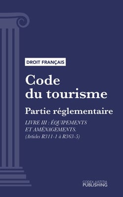 Code du tourisme - Partie réglementaire - Livre III : Equipements et aménagements (droit français)