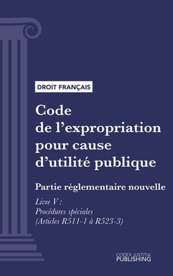 Code de l'expropriation pour cause d'utilité publique - Partie réglementaire nouvelle - Livre V : Procédures spéciales (droit français)
