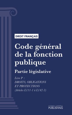 Code général de la fonction publique - Partie législative - Livre I : Droits, obligations et protections (droit français)