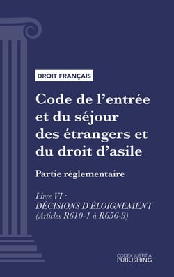 Code de l'entrée et du séjour des étrangers et du droit d'asile - Partie réglementaire - Livre VI : Décisions d'éloignement (droit français)