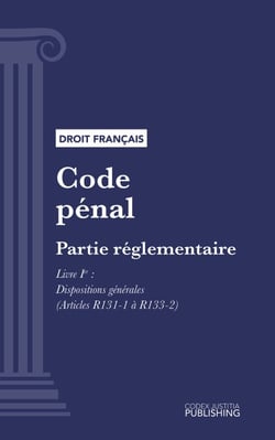Code pénal - Partie réglementaire - Décrets en Conseil d'Etat. - Livre Ier : Dispositions générales (droit français)