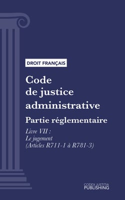 Code de justice administrative - Partie réglementaire - Décrets en Conseil d'Etat. - Livre VII : Le jugement (droit français)