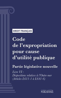 Code de l'expropriation pour cause d'utilité publique - Partie législative nouvelle - Livre VI : Dispositions relatives à l'outre-mer (droit français)