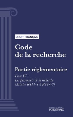 Code de la recherche - Partie réglementaire - Livre IV : Les personnels de la recherche (droit français)