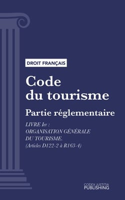 Code du tourisme - Partie réglementaire - Livre Ier : Organisation générale du tourisme (droit français)