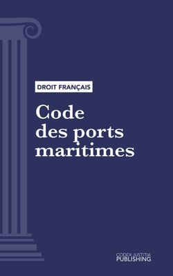 Code des ports maritimes - Code intégral (droit français)