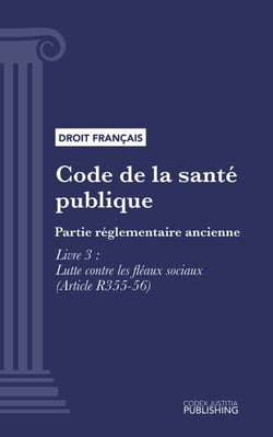 Code de la santé publique - Partie réglementaire ancienne - Livre III : Lutte contre les fléaux sociaux (droit français)