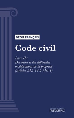 Code civil - Livre II : Des biens et des différentes modifications de la propriété (droit français)
