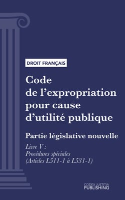 Code de l'expropriation pour cause d'utilité publique - Partie législative nouvelle - Livre V : Procédures spéciales (droit français)
