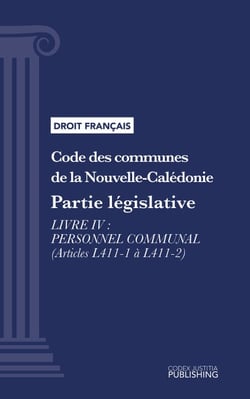 Code des communes de la Nouvelle-Calédonie - Partie législative - Livre IV : Personnel communal (droit français)