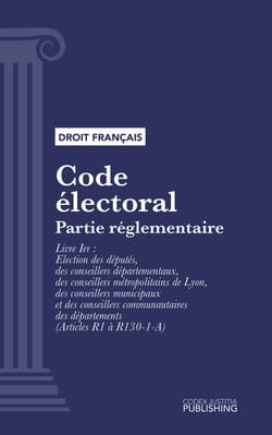 Code électoral - Partie réglementaire - Livre Ier : Election des députés, des conseillers départementaux, des conseillers métropolitains de Lyon, des conseillers municipaux et des conseillers communautaires des départements (droit français)