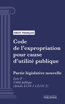 Code de l'expropriation pour cause d'utilité publique - Partie législative nouvelle - Livre I : Utilité publique (droit français)