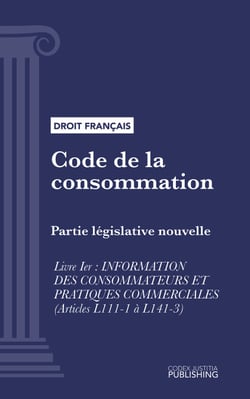 Code de la consommation - Partie législative nouvelle - Livre I : information des consommateurs et pratiques commerciales (droit français)