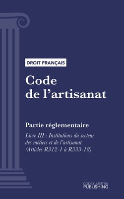 Code de l'artisanat - Partie réglementaire - Livre III : Institutions du secteur des métiers et de l'artisanat (droit français)