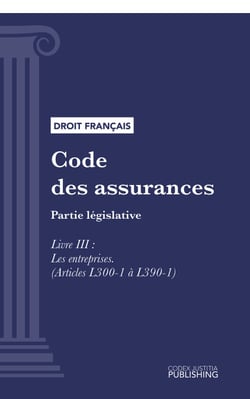 Code des assurances - Partie législative - Livre III : Les entreprises (droit français)