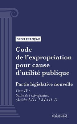 Code de l'expropriation pour cause d'utilité publique - Partie législative nouvelle - Livre IV : Suites de l'expropriation (droit français)