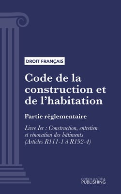 Code de la construction et de l'habitation - Partie réglementaire - Livre Ier : Construction, entretien et rénovation des bâtiments (droit français)