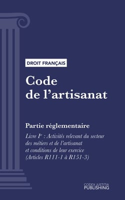 Code de l'artisanat - Partie réglementaire - Livre I : Activités relevant du secteur des métiers et de l'artisanat et conditions de leur exercice (droit français)