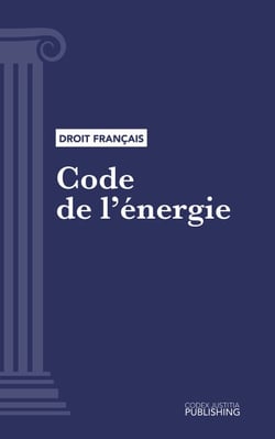 Code de l'énergie - Code intégral (droit français)