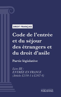 Code de l'entrée et du séjour des étrangers et du droit d'asile - Partie législative - Livre III : entrée en france (droit français)