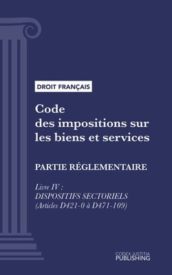Code des impositions sur les biens et services - Partie réglementaire - Livre IV : Dispositifs sectoriels (droit français)