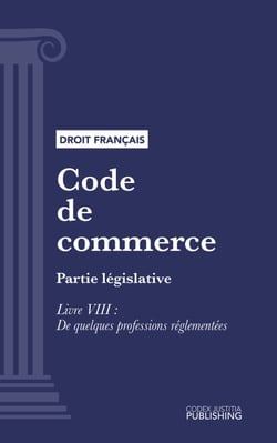 Code de commerce - Partie législative - Livre VIII : De quelques professions réglementées (droit français)