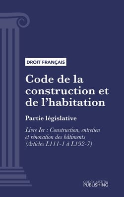 Code de la construction et de l'habitation - Partie législative - Livre Ier : Construction, entretien et rénovation des bâtiments (droit français)