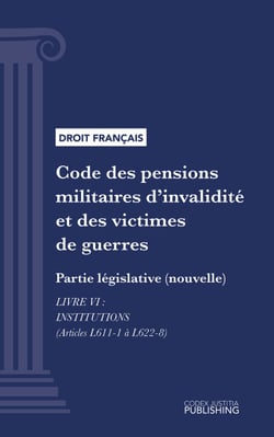 Code des pensions militaires d'invalidité et des victimes de guerre - Partie législative (nouvelle) - Livre VI : Institutions (droit français)