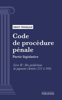 Code de procédure pénale - Partie législative - Livre II : Des juridictions de jugement (droit français)
