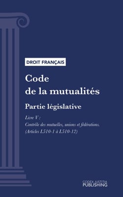 Code de la mutualité - Partie législative - Livre V : Contrôle des mutuelles, unions et fédérations (droit français)