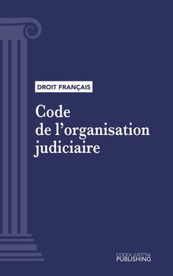 Code de l'organisation judiciaire - Code intégral (droit français)
