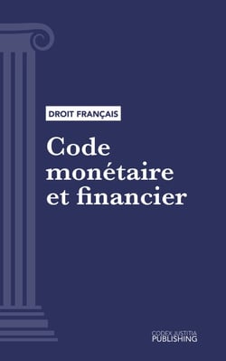 Code monétaire et financier - Code intégral (droit français)