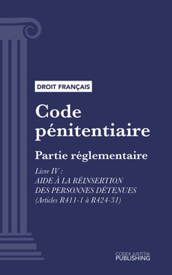 Code pénitentiaire - Partie réglementaire - Livre IV : Aide à la réinsertion des personnes détenues (droit français)