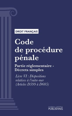 Code de procédure pénale - Partie réglementaire - Décrets simples. - Livre VI : Dispositions relatives à l'outre-mer (droit français)