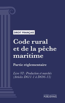 Code rural et de la pêche maritime - Partie réglementaire - Livre VI : Production et marchés (droit français)
