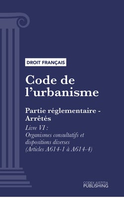 Code de l'urbanisme - Partie réglementaire - Arrêtés. - Livre VI : Organismes consultatifs et dispositions diverses (droit français)