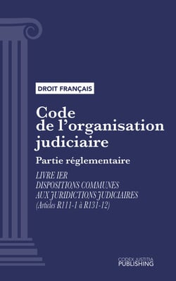 Code de l'organisation judiciaire - Partie réglementaire - Livre I : Dispositions communes aux juridictions judiciaires (droit français)