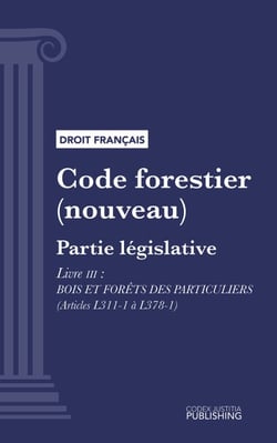 Code forestier - Partie législative - Livre III : Bois et forêts des particuliers (droit français)