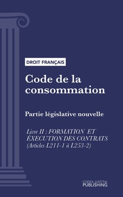 Code de la consommation - Partie législative nouvelle - Livre II : Formation et exécution des contrats (droit français)