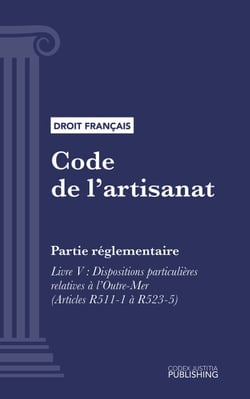 Code de l'artisanat - Partie réglementaire - Livre V : Dispositions particulières relatives à l'outre-mer (droit français)