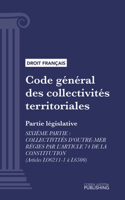 Code général des collectivités territoriales - Partie législative - Sixième partie : Collectivités d'outre-mer régies par l'article 74 de la constitution (droit français)