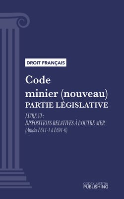 Code minier (nouveau) - Livre VI : Dispositions relatives à l'outre mer (droit français)