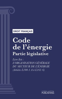 Code de l'énergie - Partie législative - Livre I : L'organisation générale du secteur de l'énergie (droit français)