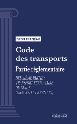 Code des transports - Partie réglementaire - Deuxième partie : Transport ferroviaire ou guidé (droit français)